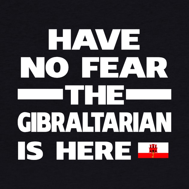 No Fear Gibraltarian Is Here Gibraltar by lubashantae